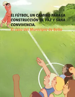 El fútbol, un camino para la construcción de paz y sana convivencia