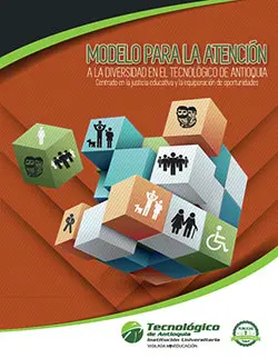 Modelo para la atención a la Diversidad en el Tecnológico de Antioquia, centrado en la justicia educativa y la equiparación de oportunidades