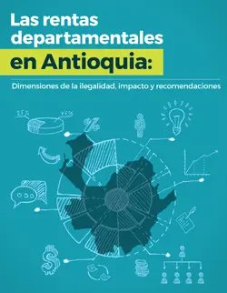 Las rentas departamentales en Antioquia: dimensiones de la ilegalidad, impacto y recomendaciones