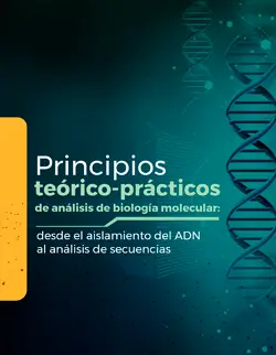 Principios teórico-prácticos de análisis de biología molecular: desde el aislamiento del ADN al análisis de secuencias