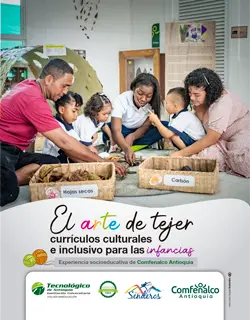 El arte de tejer currículos culturales e inclusivos para las infancias. Experiencia socioeducativa de Comfenalco Antioquia